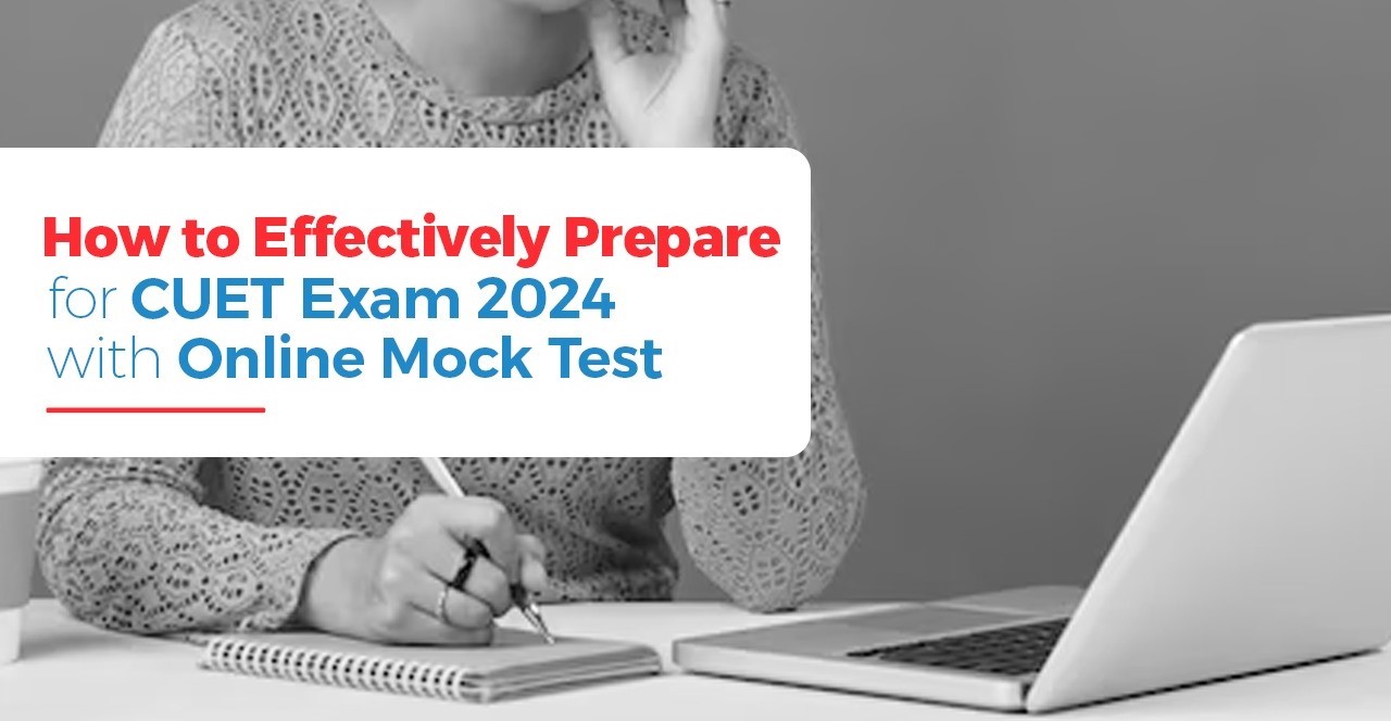 How to Effectively Prepare for CUET Exam 2024 with Online Mock Test.jpg
